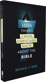 Seven Things I Wish Christians Knew About the Bible