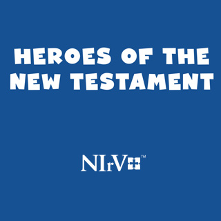 NIrV Heroes of the New Testament People and Heroes of the Bible